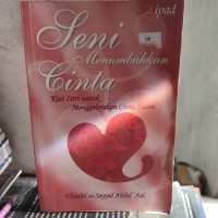 Image of Seni menumbuhkan cinta : Kiat istri untuk menggelorakan cinta suami