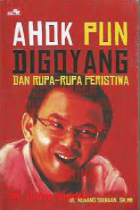 Image of AHOK PUN DIGOYANG DAN RUPA-RUPA PERISTIWA