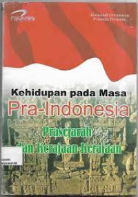 Image of Kehidupan Pada Masa Pra-Indonesia Prasejarah dan Kerajaan-kerajaan
