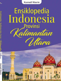 Image of Ensiklopedia Indonesia Provinsi Kalimantan Utara