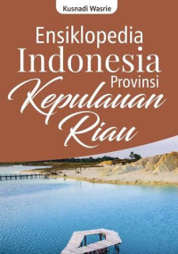 Image of Ensiklopedia Indonesia Provinsi Kepulauan Riau