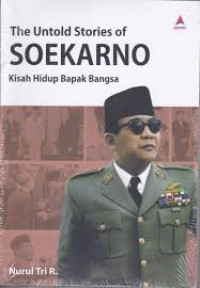 Image of The untold stories of Soekarno Kisah hidup bapak bangsa
