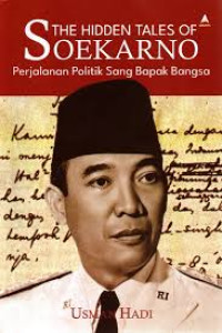 Image of The hidden tales of Soekarno Perjalanan politik sang bapak bangsa