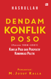 Image of Dendam Konflik Poso ( Periode 1998-2001 ) Konflik Poso dari Pesrspektif Komunikasi Politik