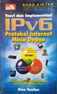 Image of Teori dan Implementasi IPv6 Protokol Internet Masa Depan