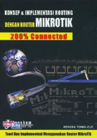 Image of KONSEP & IMPLEMENTASI ROUTING DENGAN ROUTER MIKROTIK 200% Connected