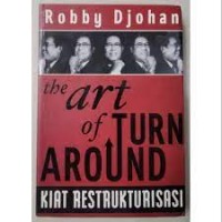 Image of The Art Of Turnaround Kisah-Kisah Restrukturisasi